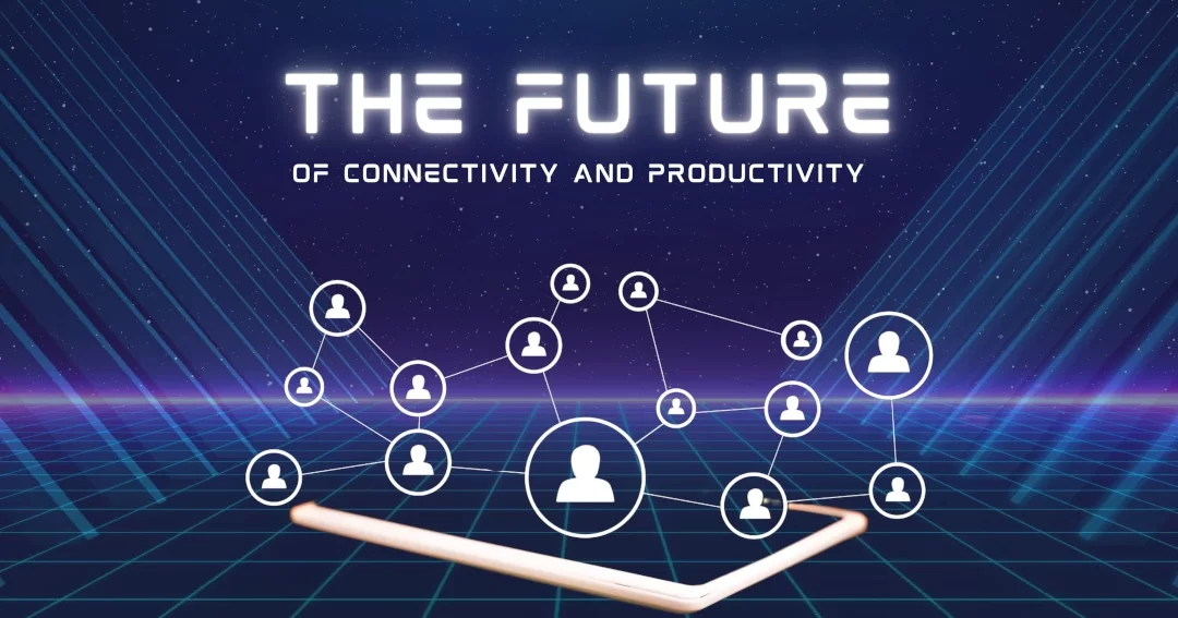The Future of Connectivity and Productivity