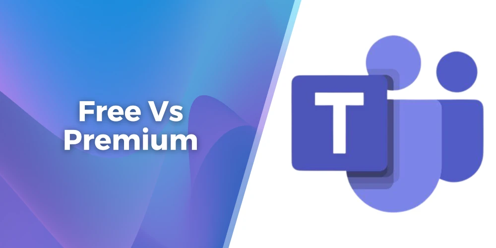 We compare the free and premium version of Teams